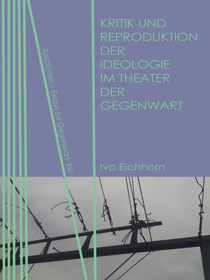 cover image of Kritik und Reproduktion der Ideologie im Theater der Gegenwart